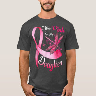 I Wear Pink For My Daughter Dragonfly Breast Cance T-shirt