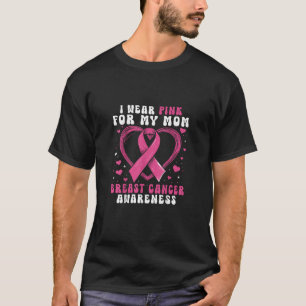 I Wear Pink For My Mom Breast Cancer Awareness Sup T-shirt