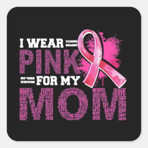 I Wear Pink For My Mom Breast Cancer Awareness Sup Vierkante Sticker