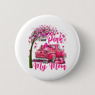 I Wear Pink For My Mom Ribbon Truck Ronde Button 5,7 Cm