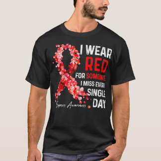 I Wear Red For Someone Special I Miss  Sepsis Awar T-shirt