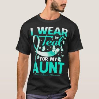 I Wear Teal For My Aunt Ovarian Cancer Awareness T-shirt