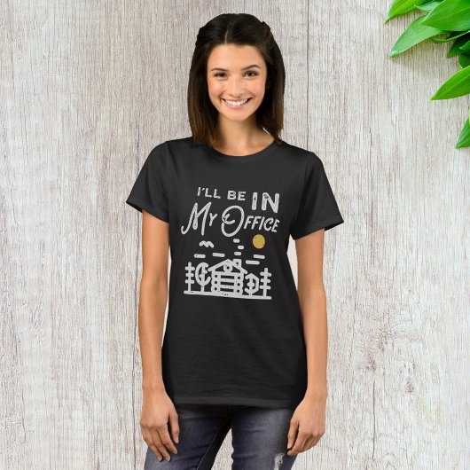 I Will Be In My Office T-shirt