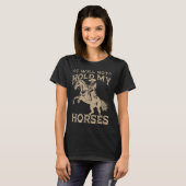 I Will Not Hold My Horses T-shirt (Voorkant volledig)