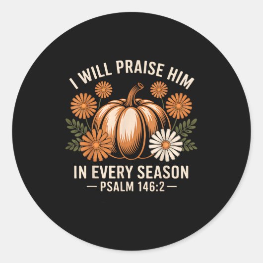 I Will Praise Him In Every Season Christian Thanks Ronde Sticker (Voorkant)