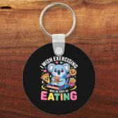 I Wish Exercising Were Easy Like Eating Funny Koal Sleutelhanger (Voorkant)