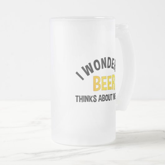 I Wonder If Beer Thinks About Me Too Matglas Bierpul (Voorkant rechts)