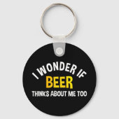 I Wonder If Beer Thinks About Me Too Sleutelhanger (Voorkant)