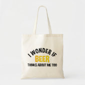 I Wonder If Beer Thinks About Me Too Tote Bag (Voorkant)