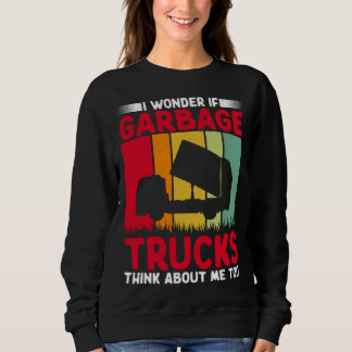 I Wonder If Garbage Trucks Think About Me Too Retr Trui