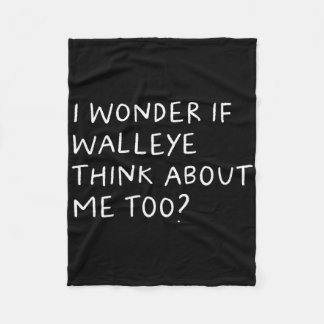 I Wonder If Walleye Think About Me Too Fishing  Fleece Deken