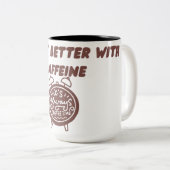 I Work Better With Caffeine Mug | Office Humor Cup (Devant droit)