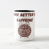 I Work Better With Caffeine Mug | Office Humor Cup (Centre)
