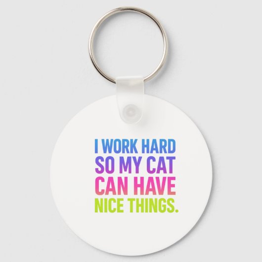 I Work Hard For My Cat Sleutelhanger (Voorkant)