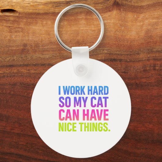 I Work Hard For My Cat Sleutelhanger (Voorkant)