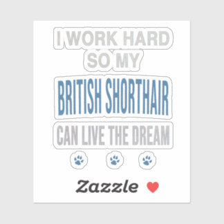 I Work Hard So My British Shorthair Sticker