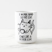 I work hard so my cat can live a better life koffiemok (Center)