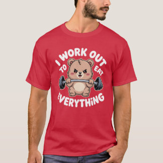 I Work Out to Eat Everything Bear Fitness Weightli T-shirt