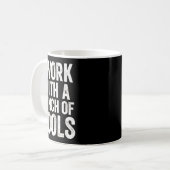 I Work With A Bunch Of Tools - Funny Worker  Koffiemok (Voorkant links)