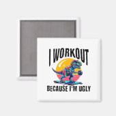 I Workout Because I'm Ugly Motivational  Magneet (Voorkant / Achterkant)