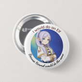 I would do an Elf Ronde Button 5,7 Cm (Voorkant /achterkant)