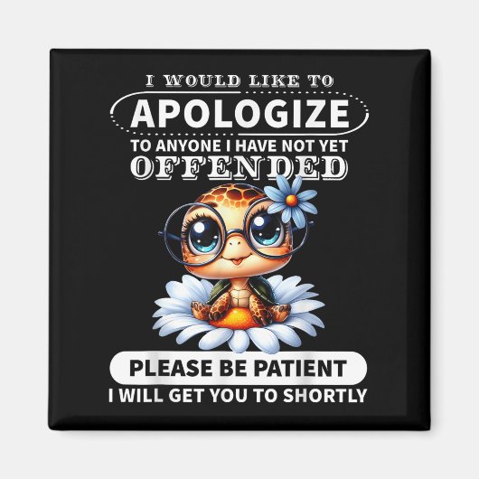 I Would Like To Alogize To Anyone I Have Not Turtl Magneet (Voorkant)