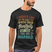 I Would Like To Duel With You Mentally 2 T-shirt (Voorkant)