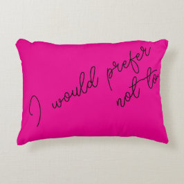 I Would Prefer Not To Accent Kussen