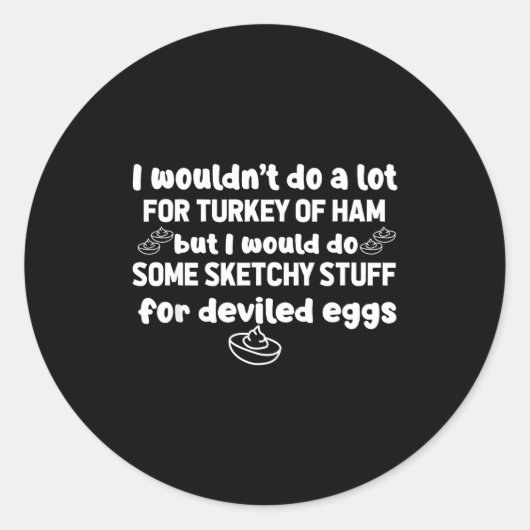 I Wouldn't Do A Lot But Deviled Eggs Sketchy Stuff Ronde Sticker (Voorkant)
