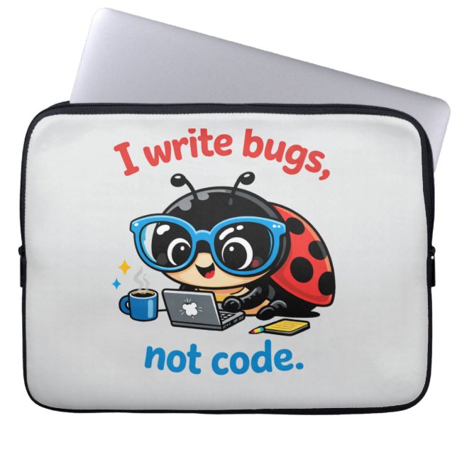 I write bugs, not code. laptop sleeve (Voorkant)
