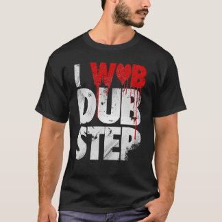 I WUB DUBSTEP T-SHIRT