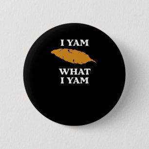 I Yam What I Yam - Grappige aardappel sarcasme woo Ronde Button 5,7 Cm