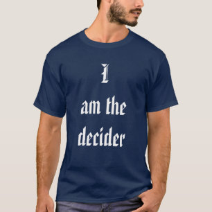 Iam de decider t-shirt