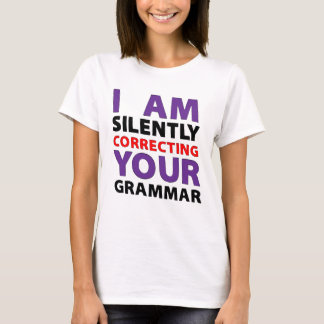 iam silently patng your grammar t-shirt