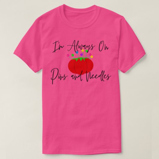 Iamp39m Altijd op pennen en naalden T-shirt (Design voorkant)