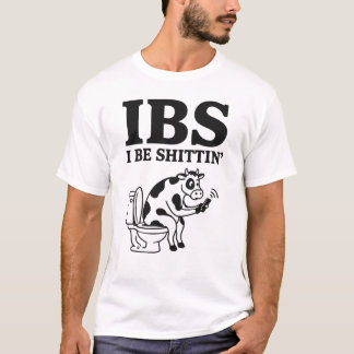 IBS I Be Shittin’ Cow T-shirt