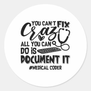 ICD Coding Medical Coder You Can't Fix Crazy Gift Ronde Sticker