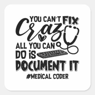 ICD Coding Medical Coder You Can't Fix Crazy Gift Vierkante Sticker