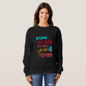 Ice Cream Quote geniet van de tijden die worden ge Trui (Voorkant volledig)