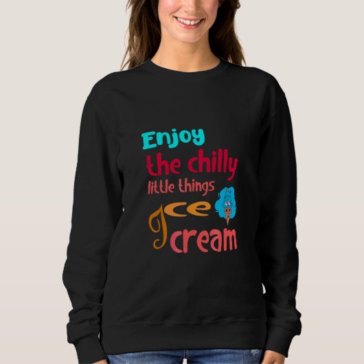 Ice Cream Quote geniet van de tijden die worden ge Trui (Voorkant)