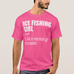 Ice Gevist Girl Noun Definition Ice Fisher Fishin T-shirt