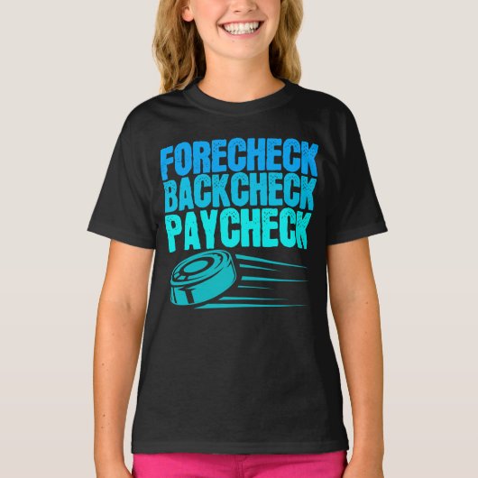 Ice Hockey Forecheck Backcheck Paycheck Player T-shirt (Voorkant)