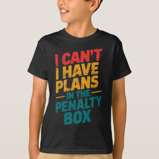Ice Hockey Goalie I Can't I Have Plans In The Pena T-shirt