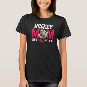 Ice Hockey Hockey Mam steekt niet met me mee T-shirt