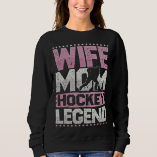Ice Hockey Wife Mom Hockey Legend Hockey Ladies Trui