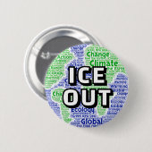 ICE OUT (globe) Ronde Button 5,7 Cm (Voorkant /achterkant)