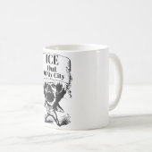 ICE Out of My City Coffee Mug (Devant droit)