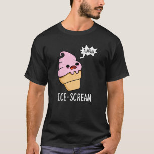 Ice-Scream Funny Ice Cream Cone Pun Dark BG T-shirt