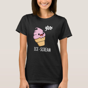 Ice-Scream Funny Ice Cream Cone Pun Dark BG T-shirt