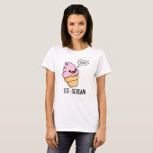 Ice-Scream Funny Ice Cream Cone Pun T-shirt (Voorkant volledig)